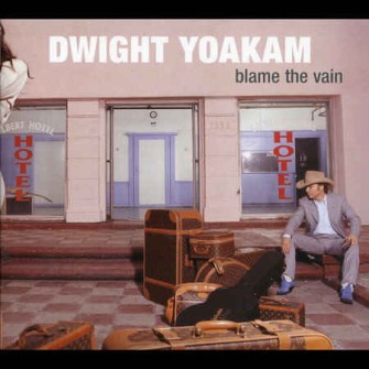 Yoakam ,Dwight - Blame The Vain
